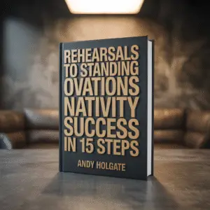 Rehearsals to Standing Ovations – Nativity Success in 15 Steps Ebook